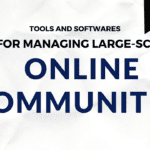 Tools and Software for Managing Large Scale Online Communities in 2024